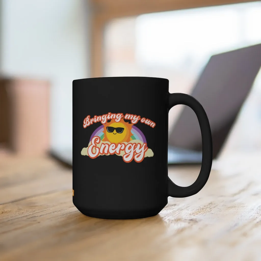 Bringing My Own Energy - 15oz Mug