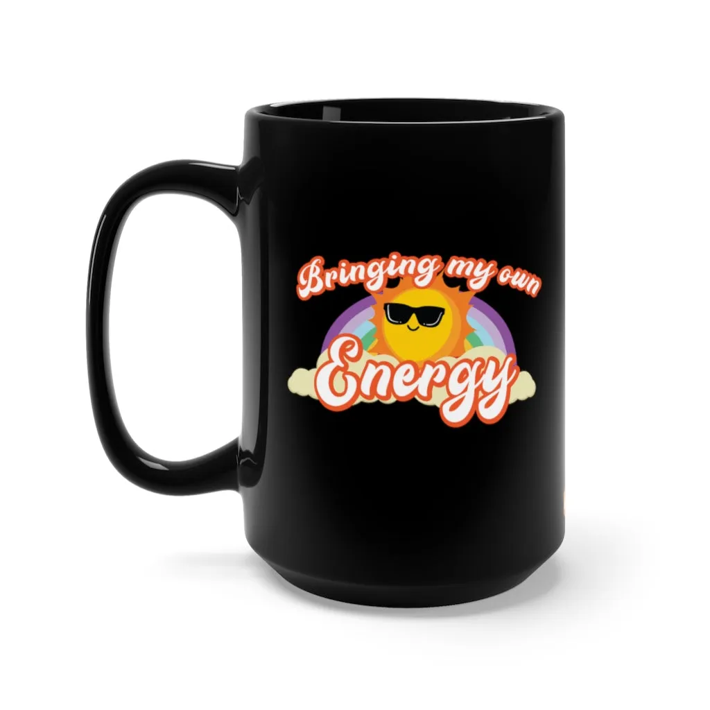 Bringing My Own Energy - 15oz Mug