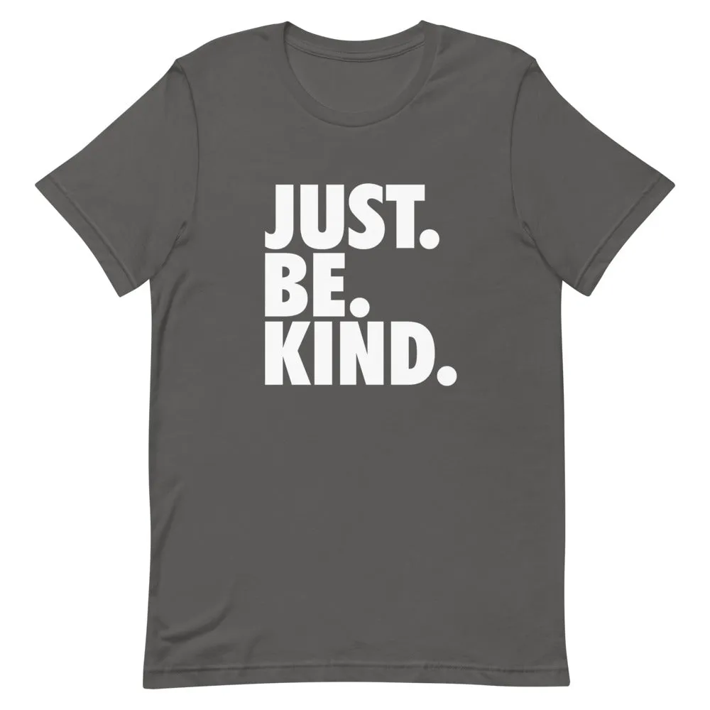 JUST. BE. KIND. - Short-Sleeve Unisex T-Shirt