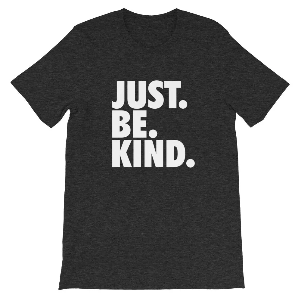 JUST. BE. KIND. - Short-Sleeve Unisex T-Shirt