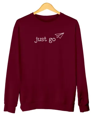 Just Go | Printed Unisex Sweatshirt